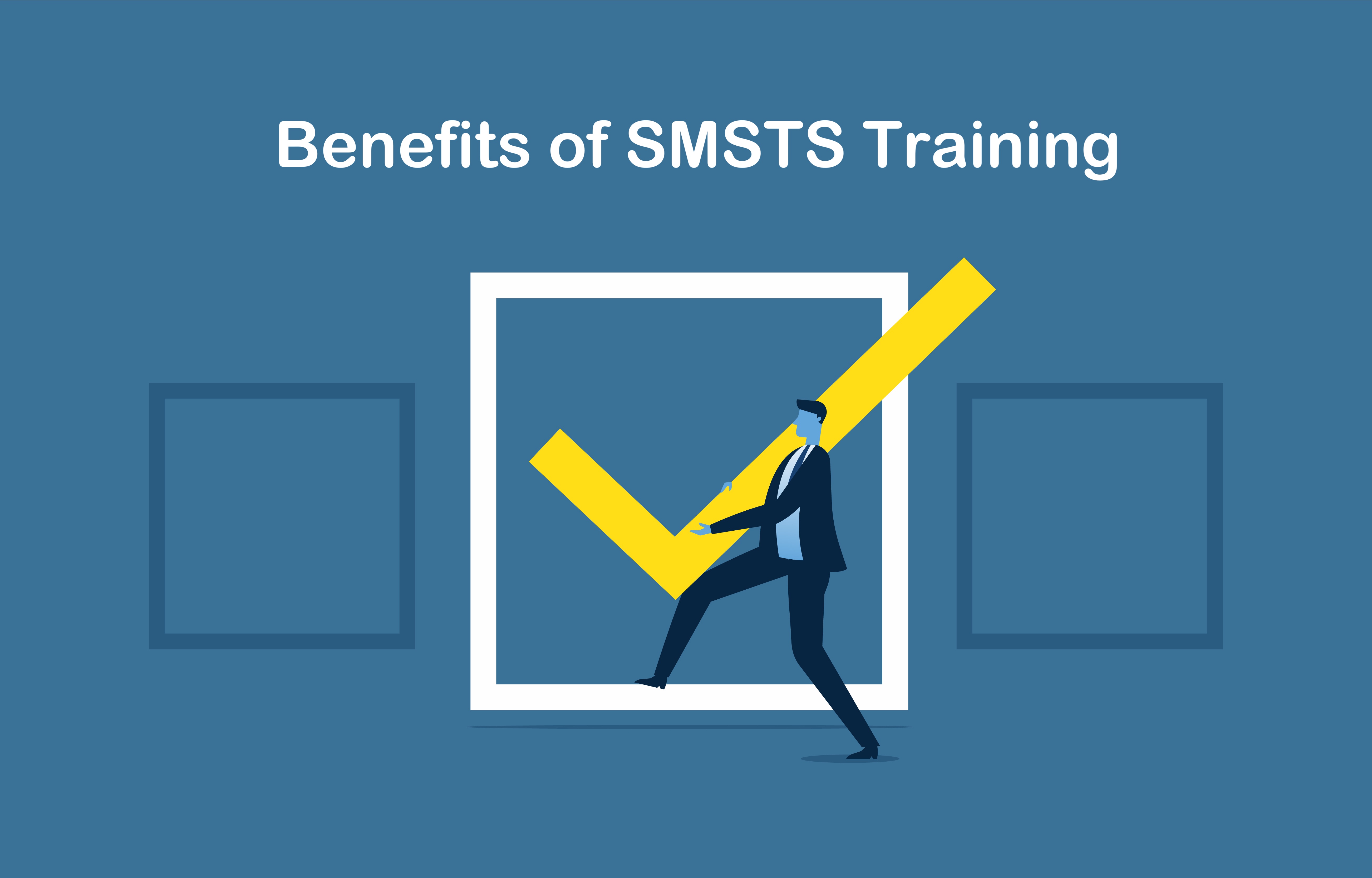Benefits of SMSTS Training